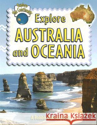 Explore Australia and Oceania Bobbie Kalman Rebecca Sjonger 9780778730873 Crabtree Publishing Company - książka