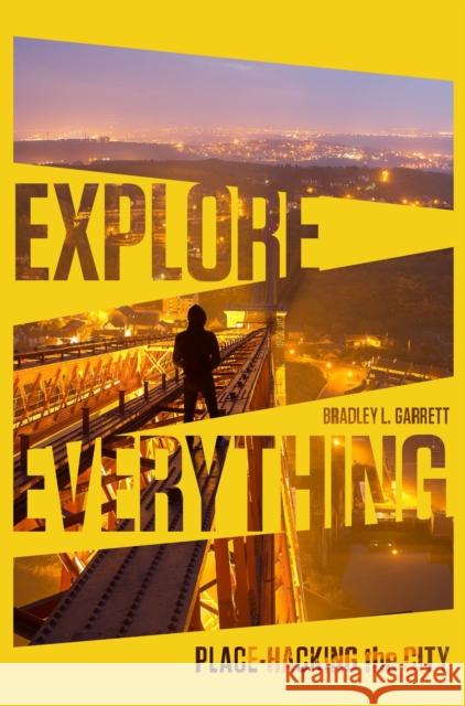 Explore Everything: Place-Hacking the City Bradley Garrett 9781781685570 Verso - książka