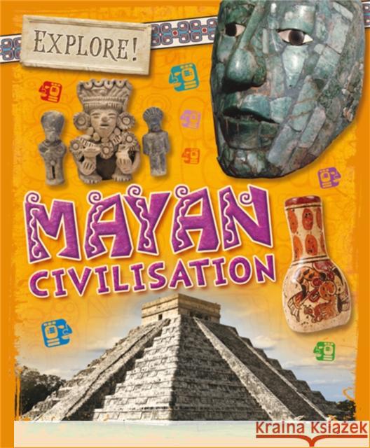 Explore!: Mayan Civilisation Howell, Izzi 9781526300195 Hachette Children's Group - książka