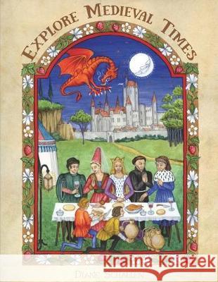 Explore Medieval Times: Age of Chivalry Coloring, Activities & History for Elementary Children. Diane Schallen Tania Crossingham 9781722913830 Createspace Independent Publishing Platform - książka