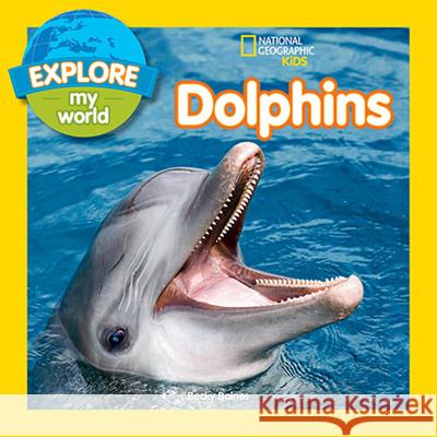 Explore My World Dolphins Becky Baines 9781426323188 National Geographic Society - książka
