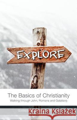 Explore: The Basics of Christianity Walking through John, Romans and Galatians Byrne, Dan 9781988422091 Discern Products - książka