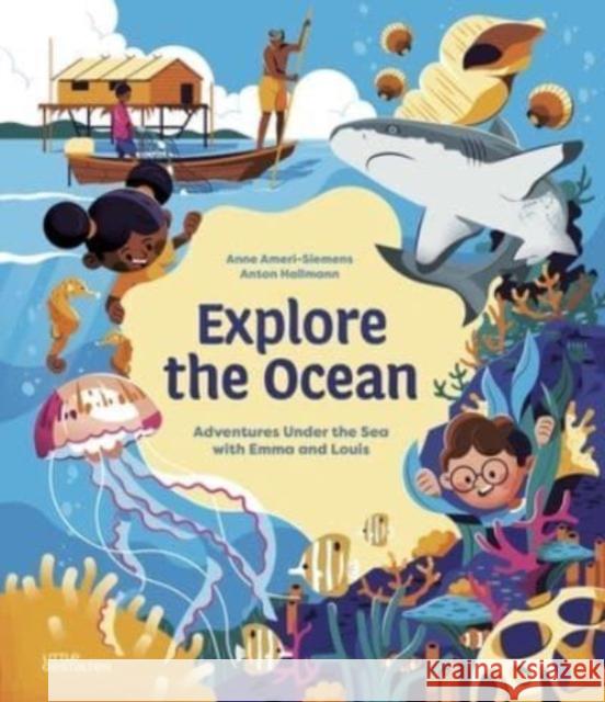 Explore the Ocean: Adventures Under the Sea with Emma and Louis Anne Ameri-Siemens 9783967047509 Die Gestalten Verlag - książka