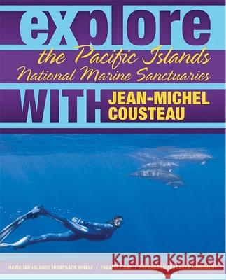 Explore the Pacific Islands National Marine Sanctuaries with Jean-Michel Cousteau Jean-Michel Cousteau, Sylvia A. Earle, Maia McGuire 9780982694046 Ocean Publishing - książka