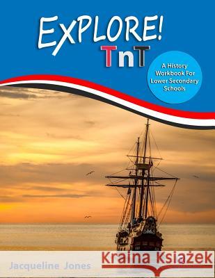 Explore TnT: A history workbook for lower secondary schools Jones, Jacqueline 9781721988259 Createspace Independent Publishing Platform - książka