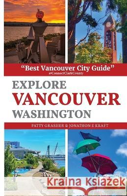 Explore Vancouver Washington Patty Grasher Jonathon Kraft  9798218013431 Turtle Place Press - książka