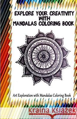 Explore Your Creativity with Mandalas Coloring Book: Art Exploration with Mandalas Coloring Book Gala Publication 9781522708032 Createspace Independent Publishing Platform - książka