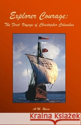 Explorer Courage: The First Voyage Of Christopher Columbus Rocca, Al M. 9781440461811 Createspace - książka