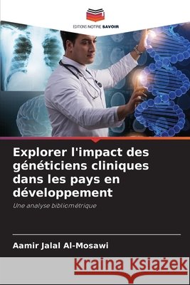 Explorer l'impact des généticiens cliniques dans les pays en développement Jalal Al-Mosawi, Aamir 9786208651565 Editions Notre Savoir - książka