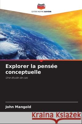 Explorer la pens?e conceptuelle John Mangold 9786209098543 Editions Notre Savoir - książka
