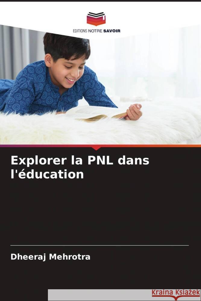 Explorer la PNL dans l'éducation Mehrotra, Dheeraj 9786207097913 Editions Notre Savoir - książka