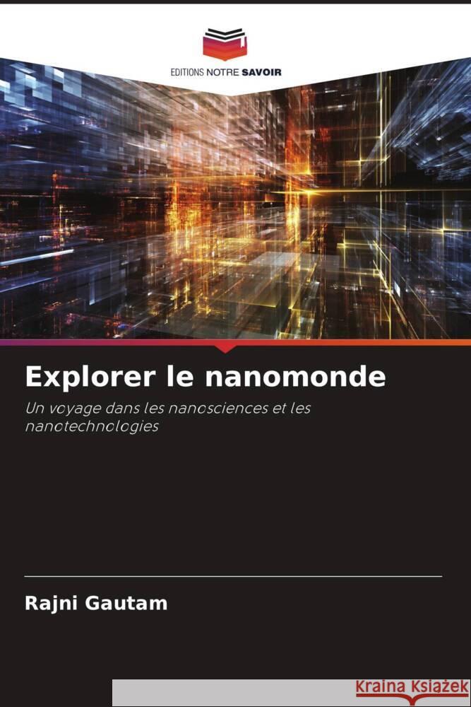 Explorer le nanomonde Rajni Gautam 9786207289875 Editions Notre Savoir - książka