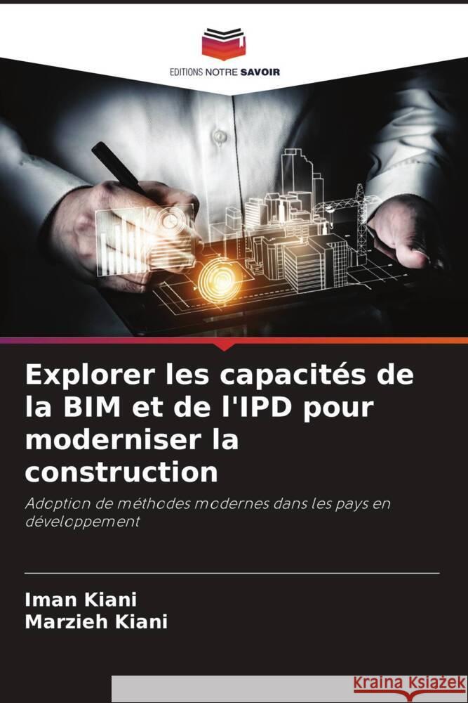 Explorer les capacit?s de la BIM et de l'IPD pour moderniser la construction Iman Kiani Marzieh Kiani 9786207992942 Editions Notre Savoir - książka