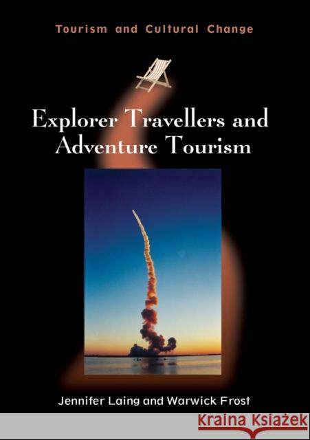 Explorer Travellers and Adventure Tourism Jennifer Laing Warwick Frost 9781845414573 Channel View Publications - książka