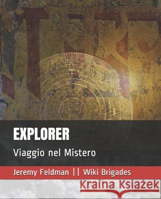 Explorer: Viaggio nel Mistero Wiki Brigades Jeremy Feldman 9781953546647 La Case Books - książka