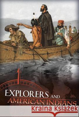 Explorers and American Indians: Comparing Explorers' and Native Americans' Experiences Jr. John Micklos 9781515718697 Capstone Press - książka