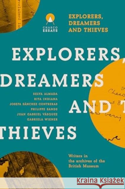 Explorers Dreamers and Thieves: Latin American Writers in the British Museum Carolina Orloff 9781913867942 Charco Press - książka