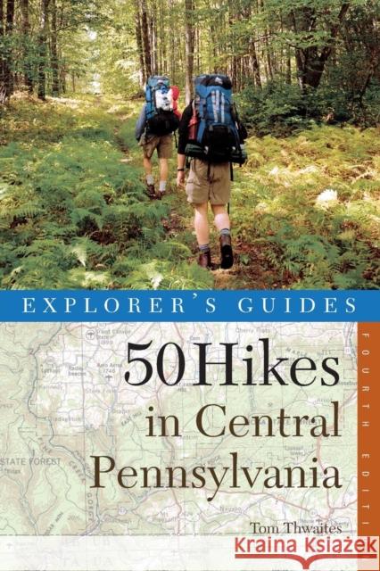 Explorer's Guide 50 Hikes in Central Pennsylvania: Day Hikes and Backpacking Trips Thwaites, Tom 9780881504750 Backcountry Guides - książka