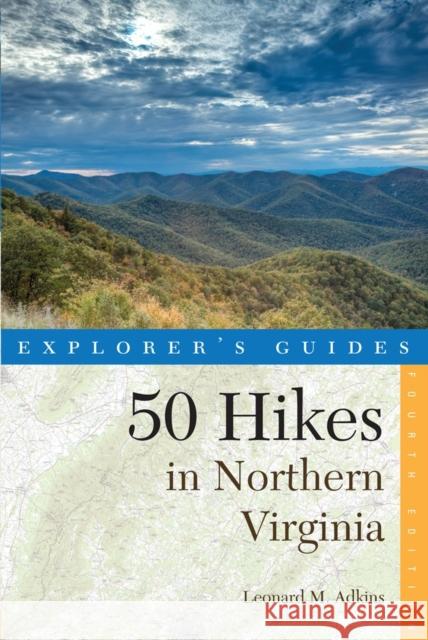 Explorer's Guide 50 Hikes in Northern Virginia : Walks, Hikes, and Backpacks from the Allegheny Mountains to Chesapeake Bay Adkins, Leonard M. 9781581572933 John Wiley & Sons - książka