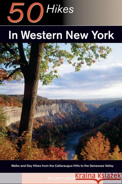 Explorer's Guide 50 Hikes in Western New York: Walks and Day Hikes from the Cattaraugus Hills to the Genessee Valley Ehling, William P. 9780881501643 Backcountry Guides - książka