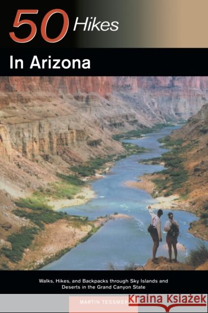 Explorer's Guides: 50 Hikes in Arizona: Walks, Hikes, and Backpacks Through Sky Islands and Deserts in the Grand Canyon State Martin Tessmer 9780881505993 Countryman Press - książka