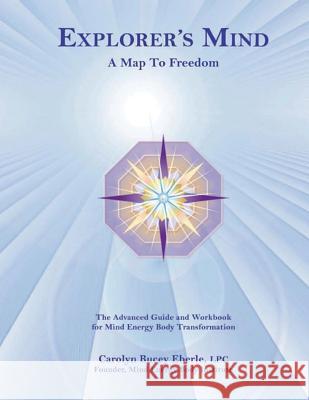 Explorer's Mind: A Map To Freedom Eberle, Carolyn Bucey 9780615843230 Carolyn Bucey Eberle - książka