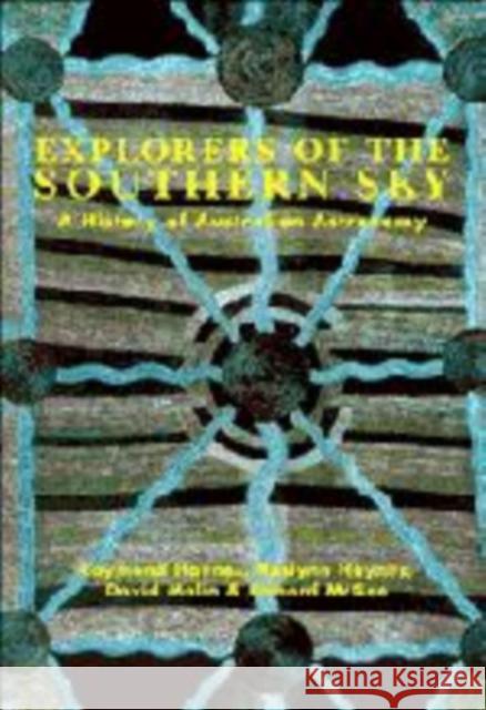 Explorers of the Southern Sky: A History of Australian Astronomy Haynes, Raymond 9780521144919 Cambridge University Press - książka