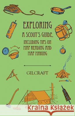 Exploring - A Scout's Guide - Including Tips on Map Reading and Map Making Gilcraft 9781528700610 Read Country Books - książka