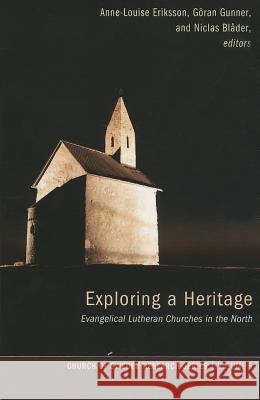 Exploring a Heritage: Evangelical Lutheran Churches in the North Eriksson, Anne-Louise 9781620321027 Pickwick Publications - książka