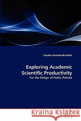 Exploring Academic Scientific Productivity Claudia Gonzalez-Brambila 9783639325706 VDM Verlag - książka