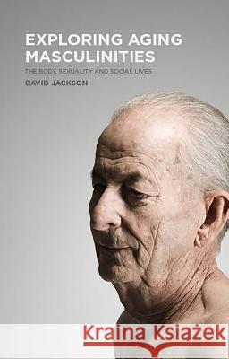 Exploring Aging Masculinities Jackson, D. 9781137527561 Palgrave MacMillan - książka