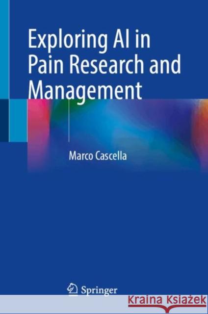 Exploring AI in Pain Research and Management Marco Cascella 9783031788321 Springer - książka