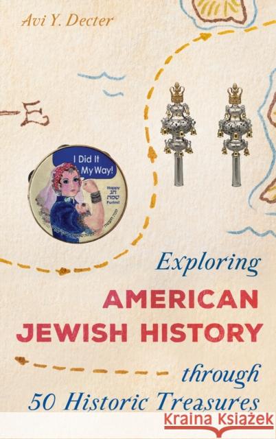 Exploring American Jewish History through 50 Historic Treasures Avi Y. Decter 9781538115619 Rowman & Littlefield - książka