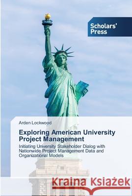 Exploring American University Project Management Lockwood, Arden 9783639764444 Scholars' Press - książka