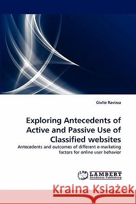 Exploring Antecedents of Active and Passive Use of Classified websites Ravizza, Giulio 9783843381666 LAP Lambert Academic Publishing AG & Co KG - książka