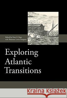 Exploring Atlantic Transitions: Archaeologies of Transience and Permanence in New Found Lands Shannon Lewis-Simpson Peter E. Pope 9781843838593 Boydell Press - książka
