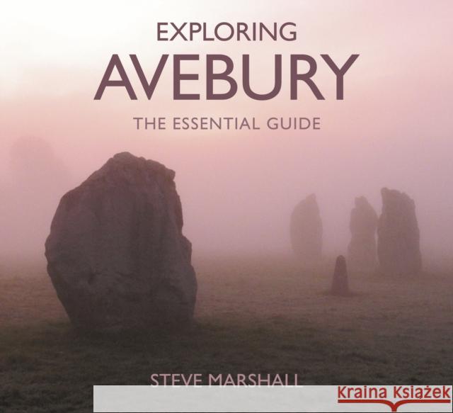 Exploring Avebury: The Essential Guide Steve Marshall 9780750967662 The History Press Ltd - książka