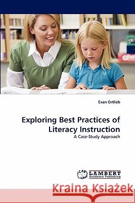 Exploring Best Practices of Literacy Instruction Professor Evan Ortlieb (St John's University USA) 9783838399256 LAP Lambert Academic Publishing - książka