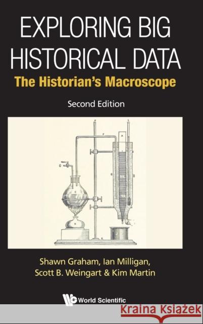 Exploring Big Historical Data: The Historian's Macroscope (Second Edition) Shawn Graham Ian Milligan Scott Weingart 9789811243035 World Scientific Publishing Company - książka