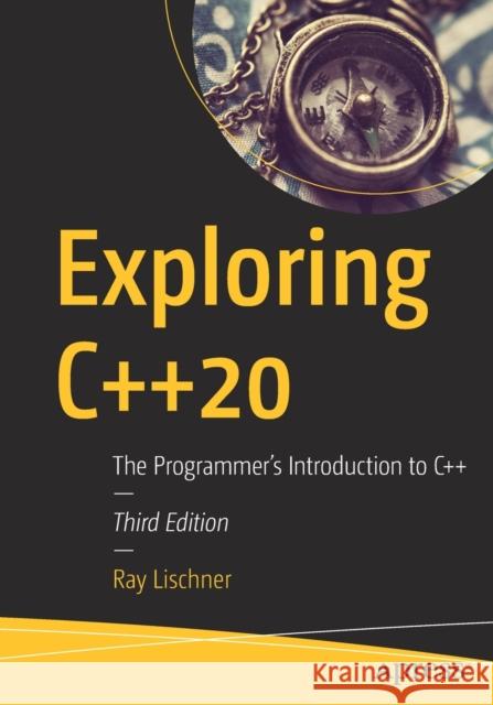 Exploring C++20: The Programmer's Introduction to C++ Lischner, Ray 9781484259603 Apress - książka