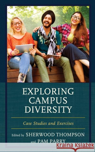 Exploring Campus Diversity: Case Studies and Exercises Sherwood Thompson Pam Parry 9781475835021 Rowman & Littlefield Publishers - książka