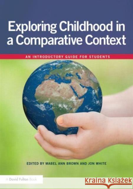 Exploring Childhood in a Comparative Context: An Introductory Guide for Students Brown, Mabel Ann 9780415696524  - książka