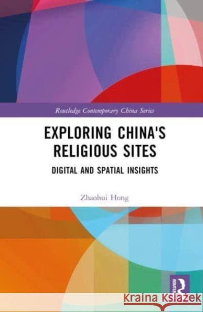 Exploring China's Religious Sites: Digital and Spatial Insights Zhaohui Hong 9781032799612 Routledge - książka