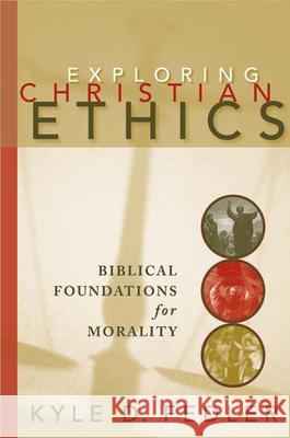 Exploring Christian Ethics: Biblical Foundations for Morality Fedler, Kyle D. 9780664228989 Westminster John Knox Press - książka