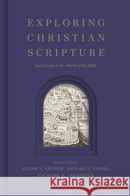 Exploring Christian Scripture: Your Guide to the World of the Bible Glenn R. Kreider Michael J. Svigel Mark M. Yarbrough 9781087772158 B&H Publishing Group - książka