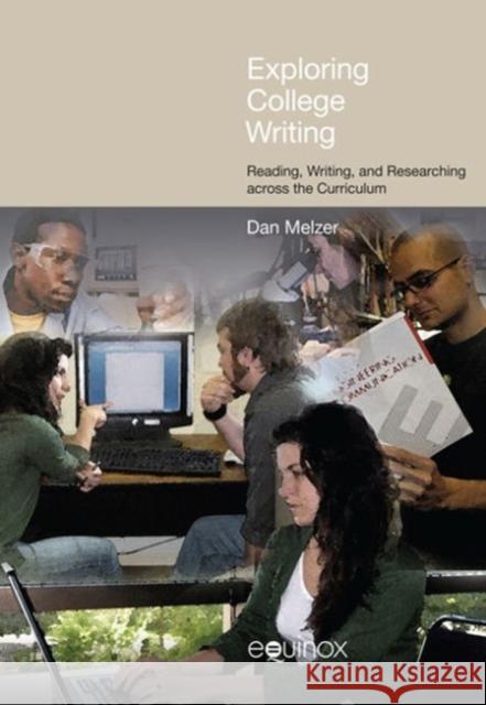 Exploring College Writing: Reading, Writing and Researching Across the Curriculum Melzer, Dan 9781845537807 Equinox Publishing Ltd - książka