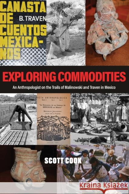 Exploring Commodities; An Anthropologist on the Trails of Malinowski and Traven in Mexico Cook, Scott 9781800794016 Nbn International - książka