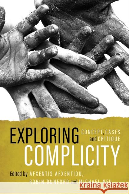 Exploring Complicity: Concept, Cases and Critique Michael Neu Robin Dunford Afxentis Afxentiou 9781786600615 Rowman & Littlefield International - książka