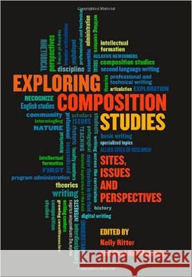 Exploring Composition Studies: Sites, Issues, Perspectives Kelly Ritter Paul Kei Matsuda 9781607326298 Utah State University Press - książka