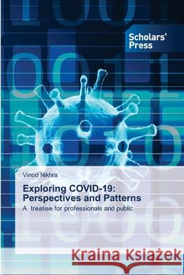 Exploring COVID-19: Perspectives and Patterns Nikhra, Vinod 9786138930518 Scholar's Press - książka